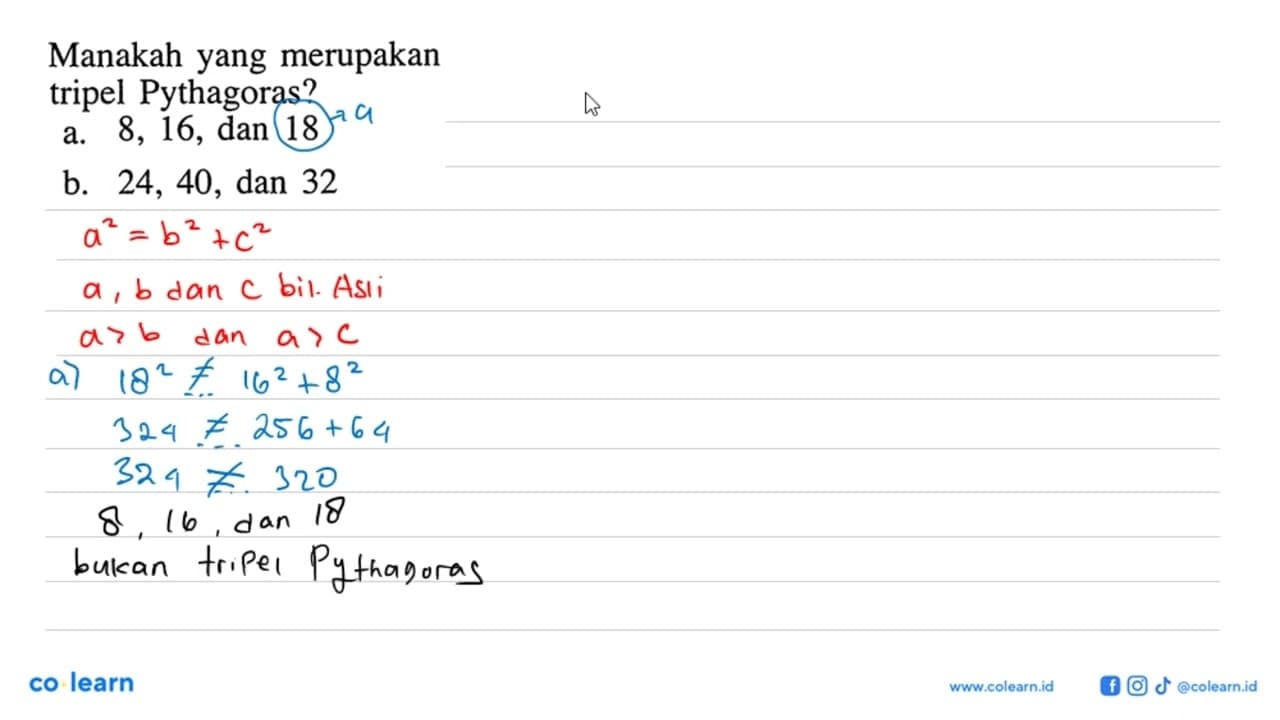 Manakah yang merupakan tripel Pythagoras?a. 8,16 , dan 18b.