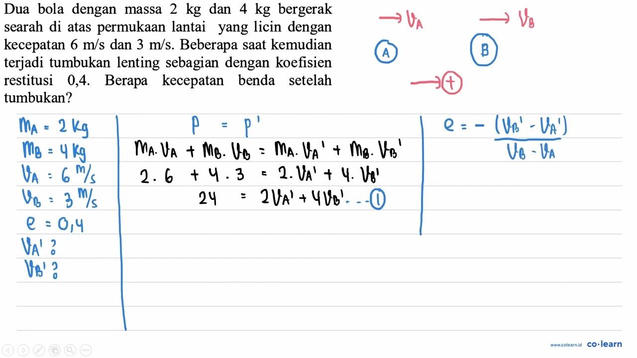 Dua bola dengan massa 2 kg dan 4 kg bergerak searah di atas