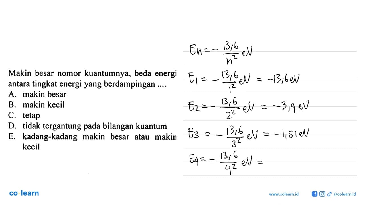 Makin besar nomor kuantumnya, beda energi antara tingkat