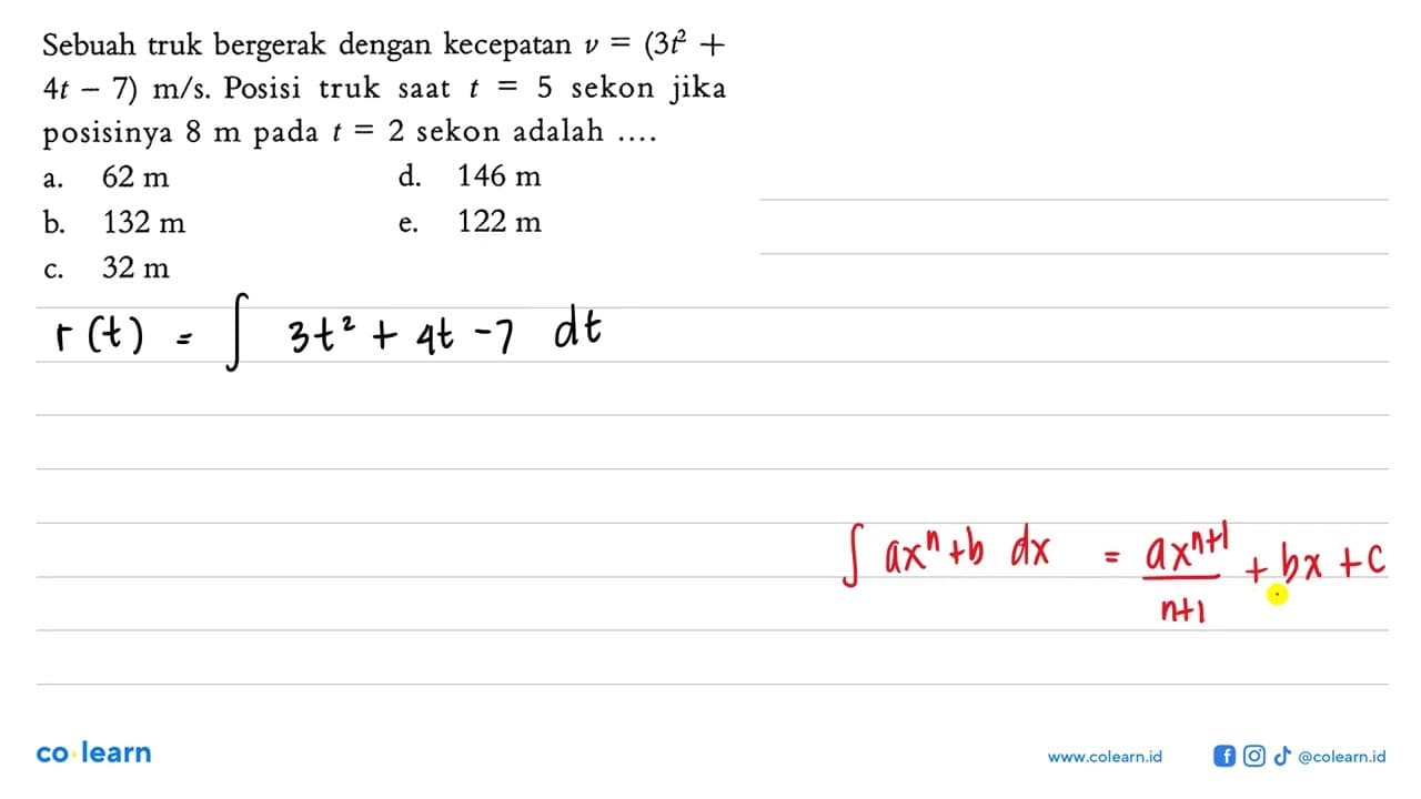 Sebuah truk bergerak dengan kecepatan v=(3t^2+4t-7) m/s.