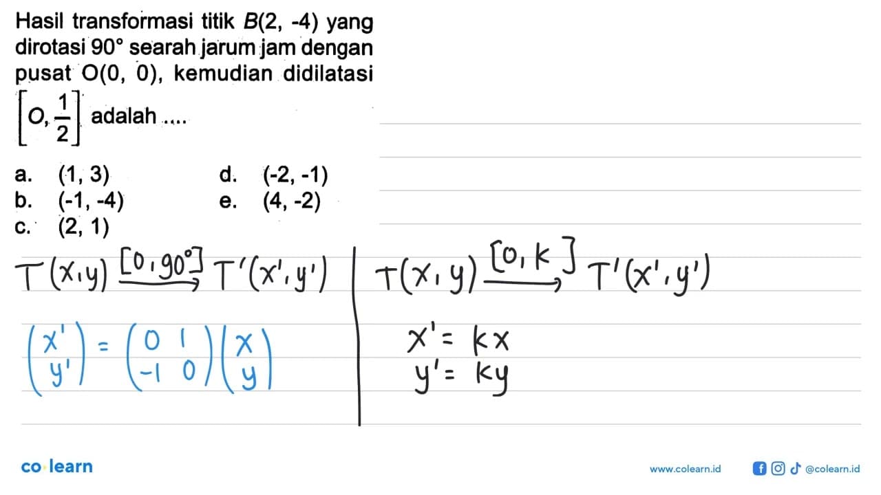 Hasil transformasi titik B(2,-4) yang dirotasi 90 searah