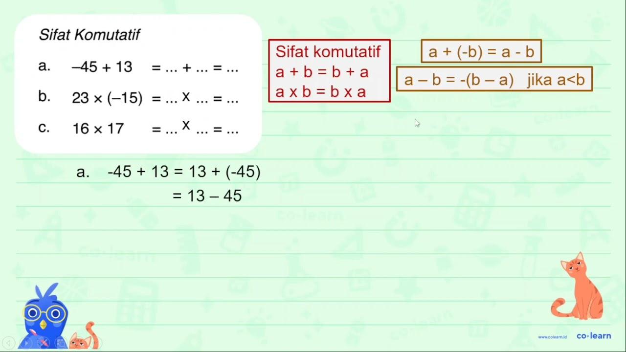 Sifat Komutatif a. -45+13=...+...=... b. 23