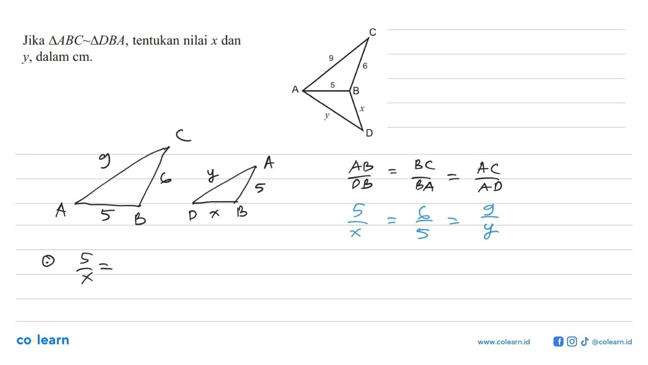 Jika segitiga ABC ~ segitiga D B A , tentukan nilai x dan y