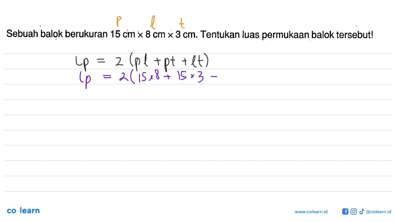 Sebuah balok berukuran 15 cm x 8 cm x 3 cm. Tentukan luas