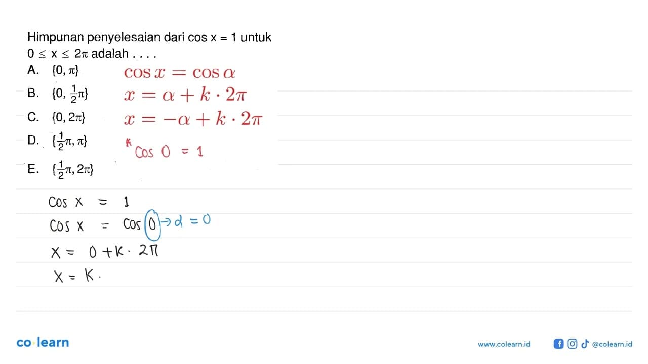 Himpunan penyelesaian dari cos x = 1 untuk 0<=x<=2pi adalah