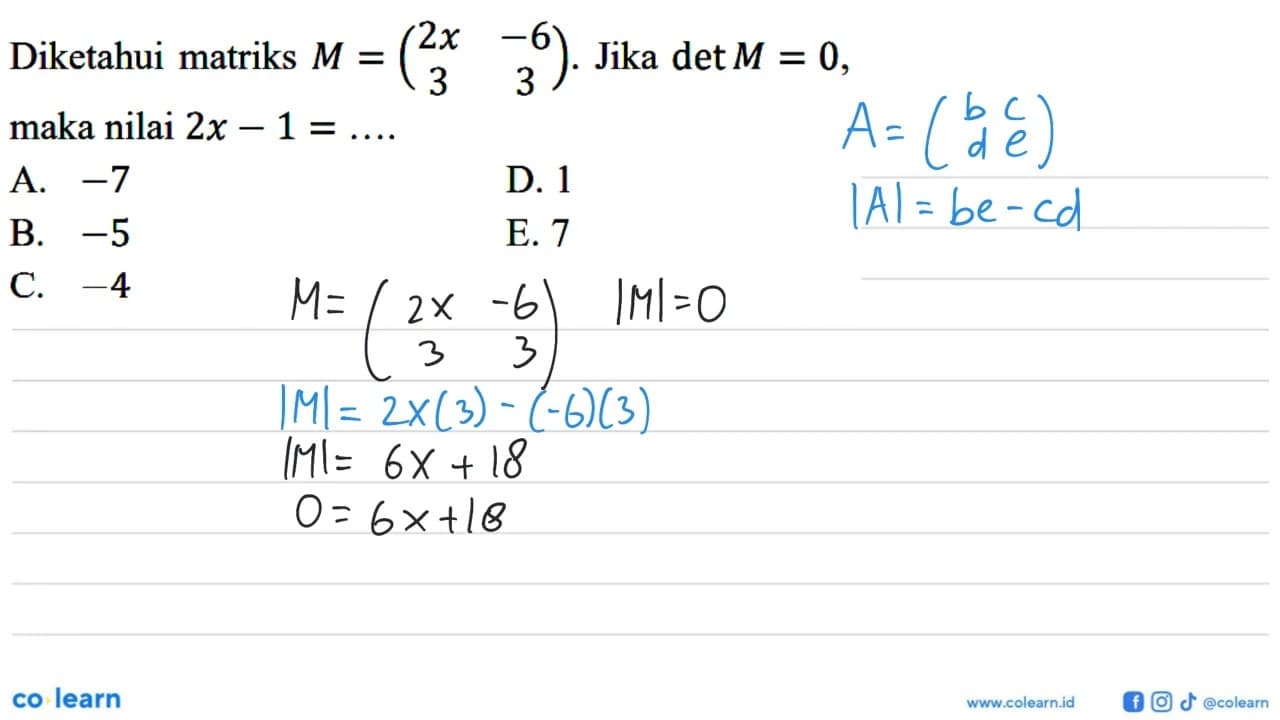 Diketahui matriks M=(2x -6 3 3). Jika det M=0, maka nilai