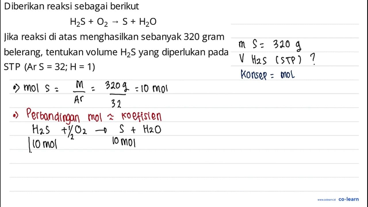 Diberikan reaksi sebagai berikut H2 S+O2 -> S+H2 O jika