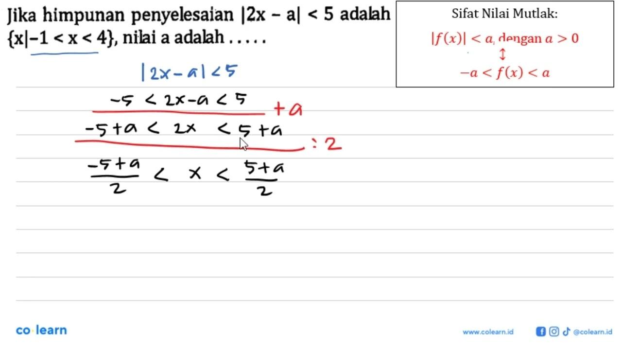 Jika himpunan penyelesaian |2x-a|<5 adalah {x|-1<x<4},