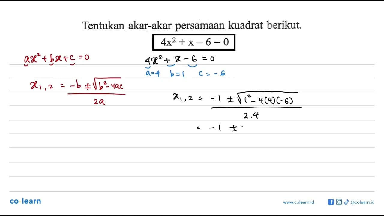 Tentukan akar-akar persamaan kuadrat berikut. 4x^2 + x - 6