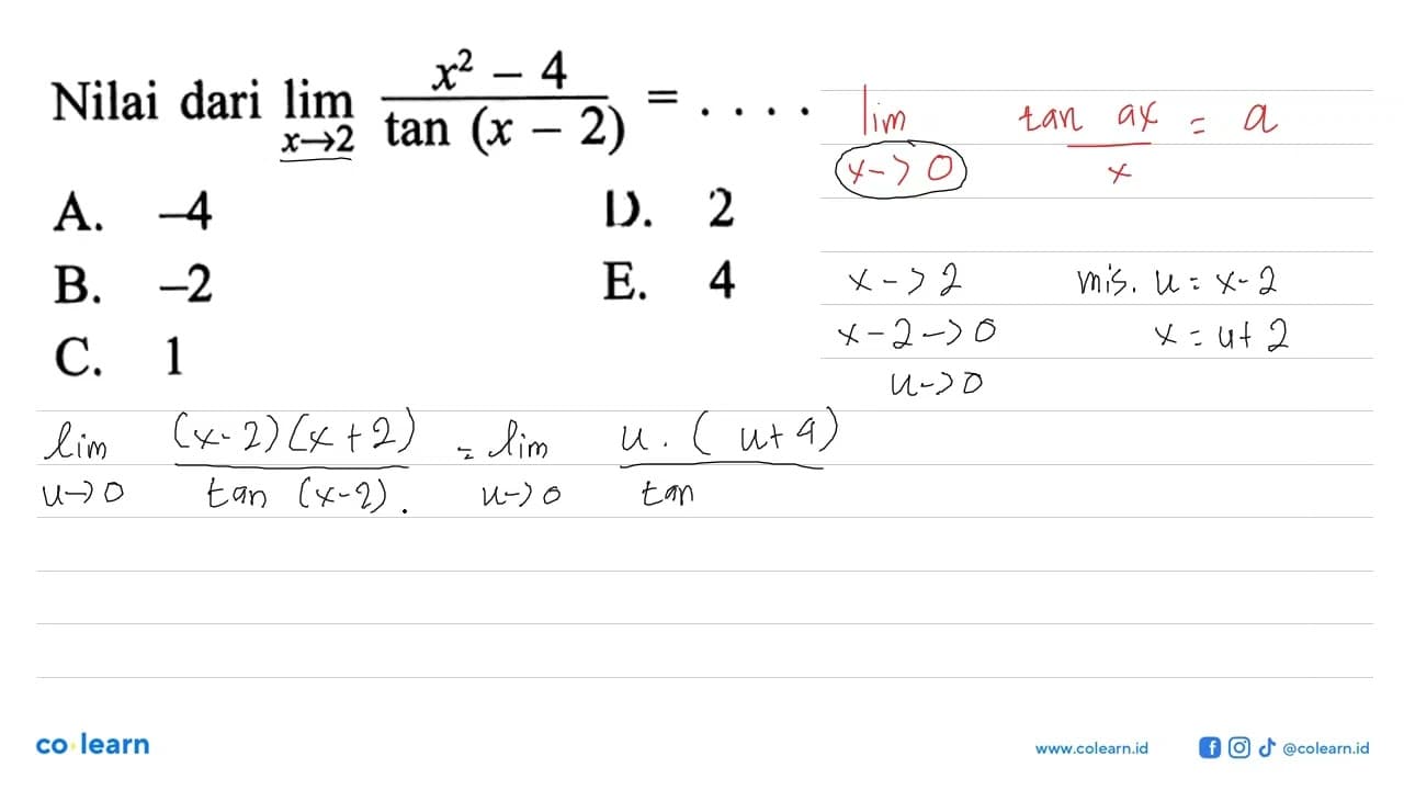 Nilai dari lim x->2 (x^2-4)/(tan(x-2))= ...