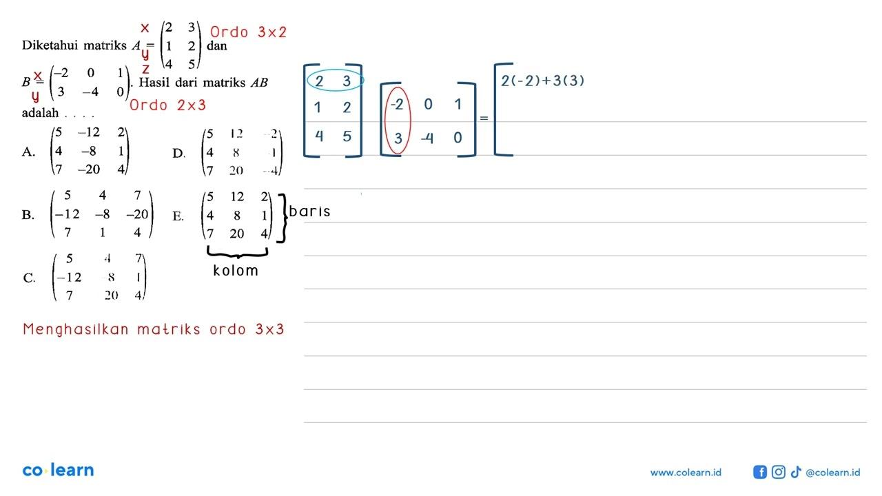 Diketahui matriks A=(2 3 1 2 4 5) dan B=(-2 0 1 3 -4 0).