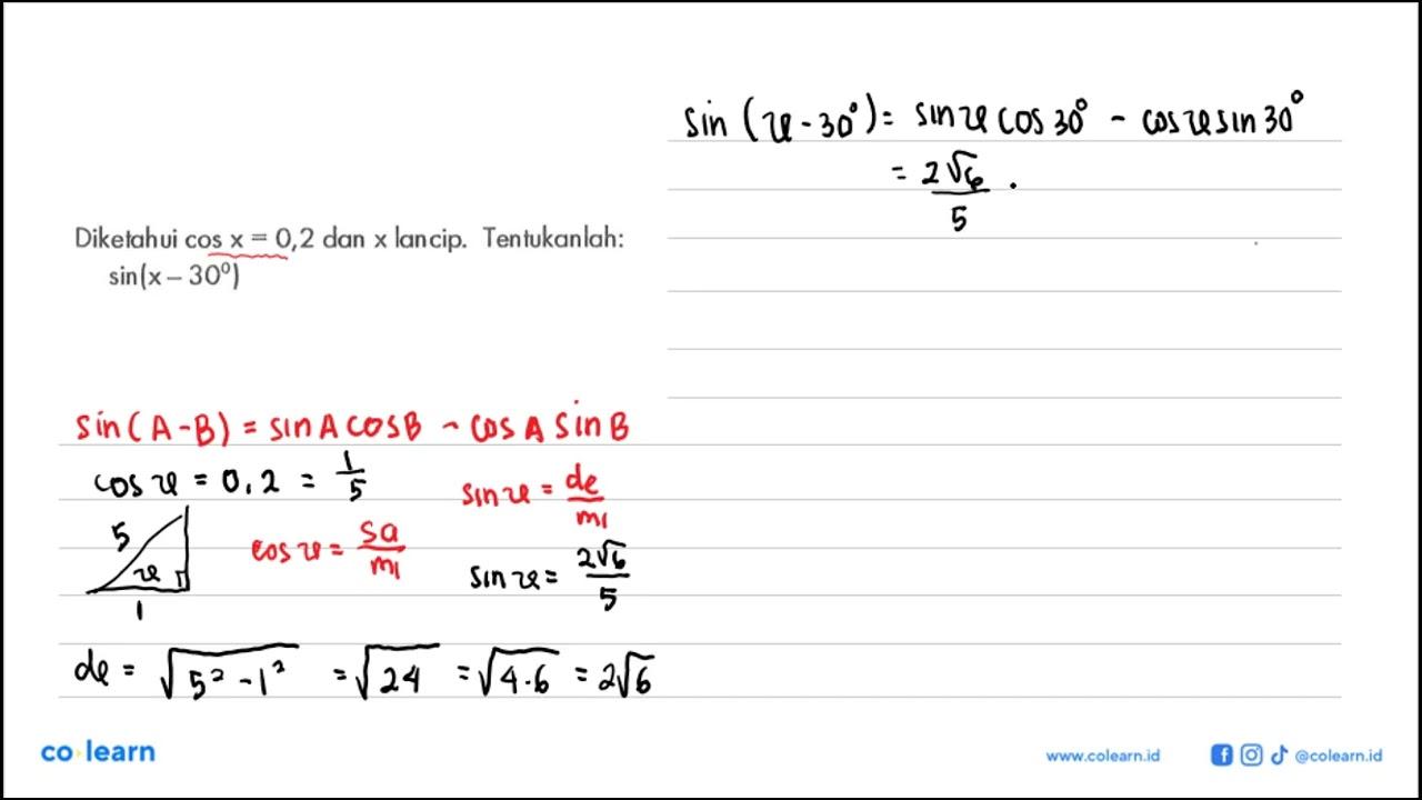 Diketahui cos x=0,2 dan x lancip. Tentukanlah: sin (x-30)