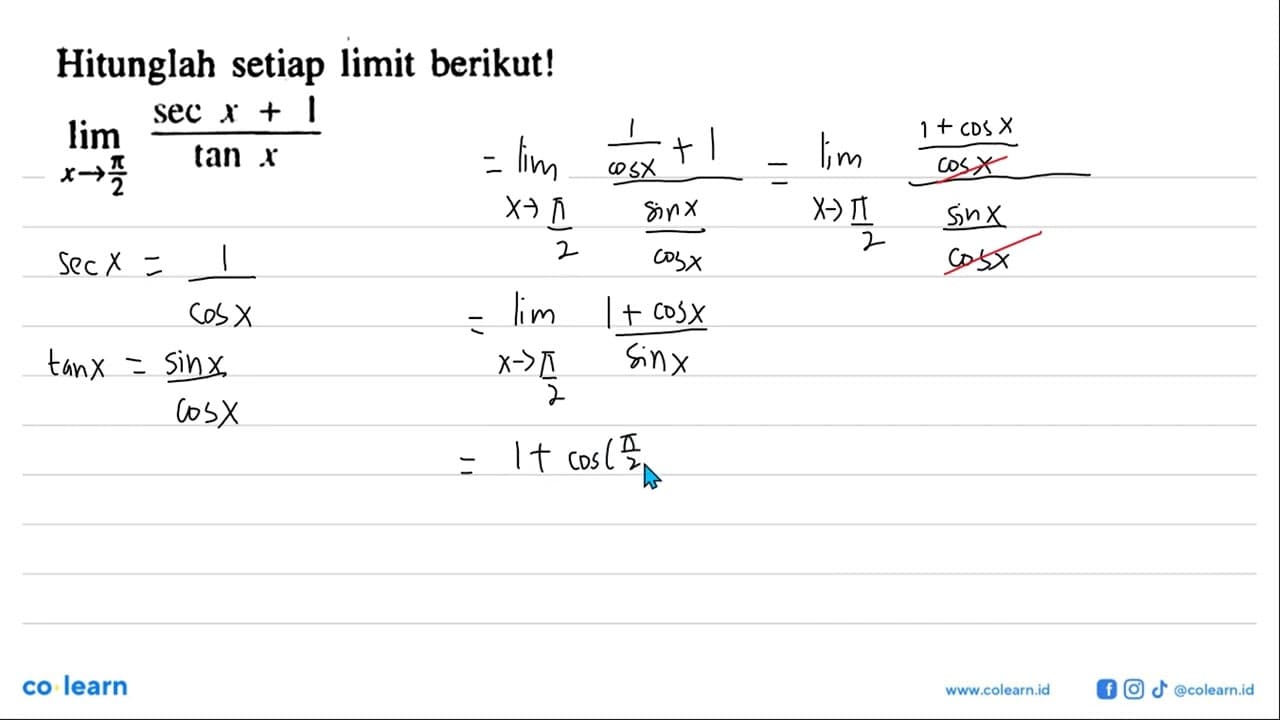 Hitunglah setiap limit berikut! lim->pi/2 (sec x+1)/tan x