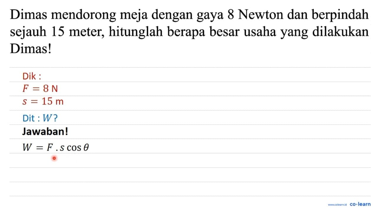 Dimas mendorong meja dengan gaya 8 Newton dan berpindah