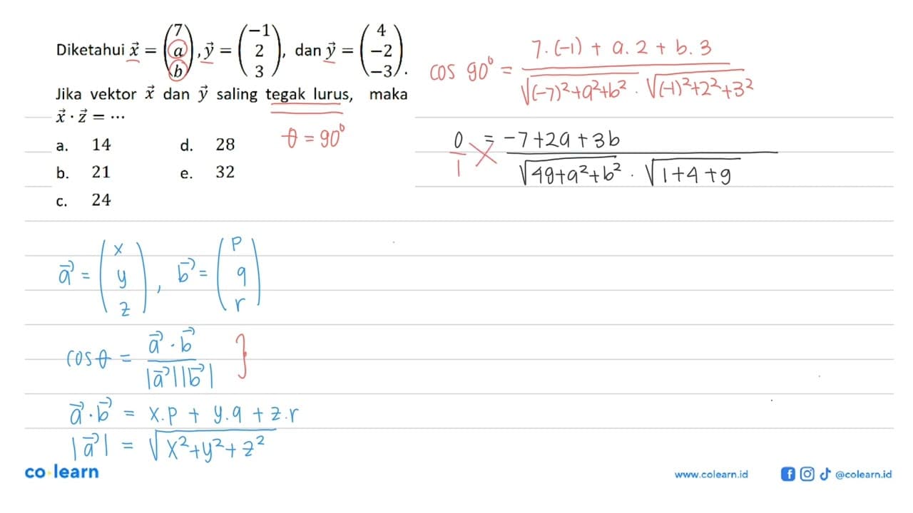 Diketahui x=(7 a b), y=(-1 2 3) , dan y=(4 -2 -3). Jika