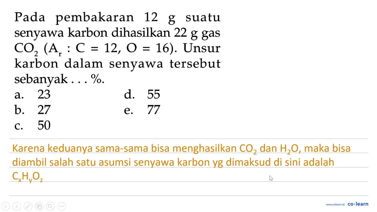 Pada pembakaran 12 g suatu senyawa karbon dihasilkan 22 g