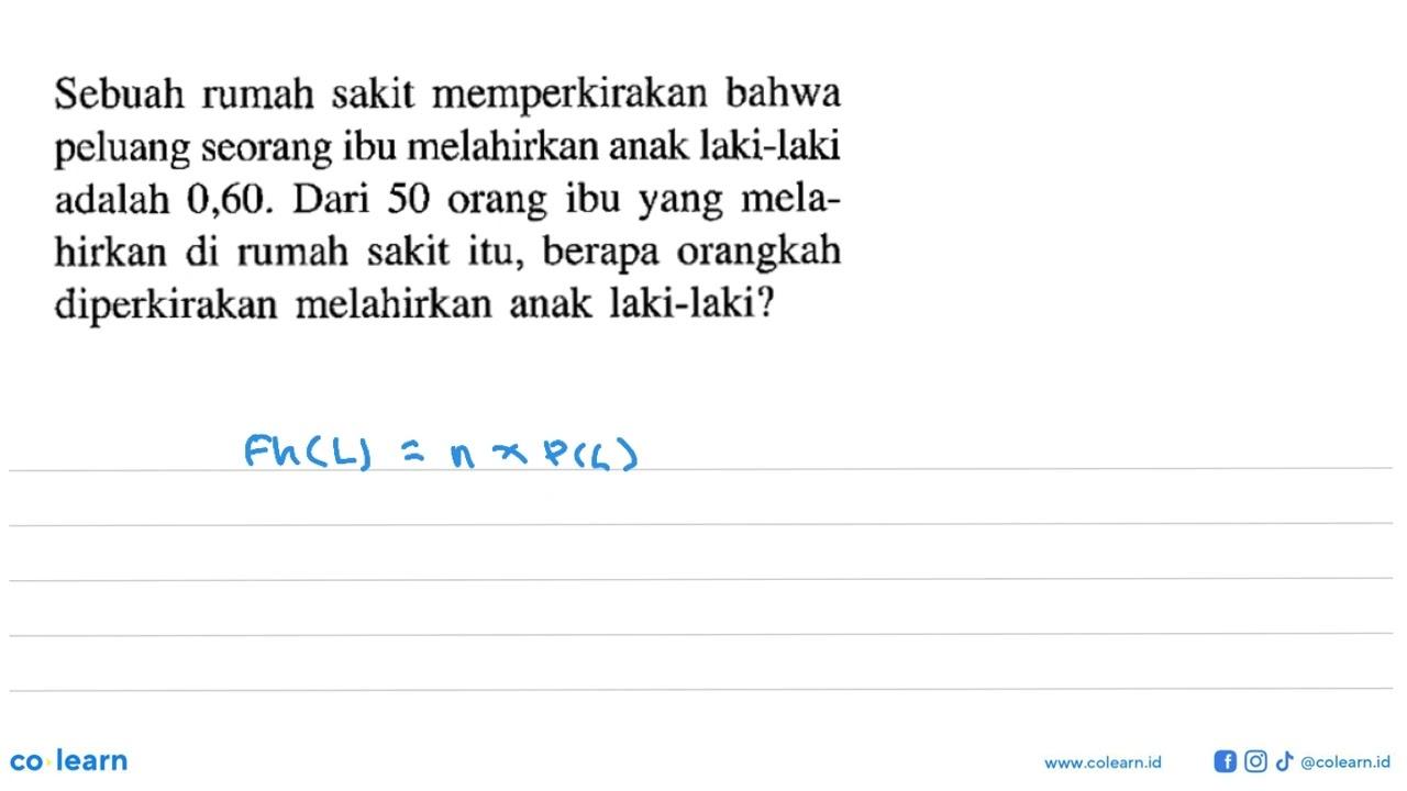 Sebuah rumah sakit memperkirakan bahwa peluang seorang ibu