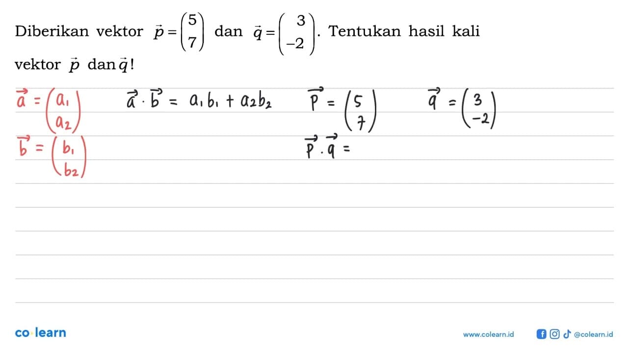 Diberikan vektor p=(5 7) dan vektor q=(3 -2) . Tentukan