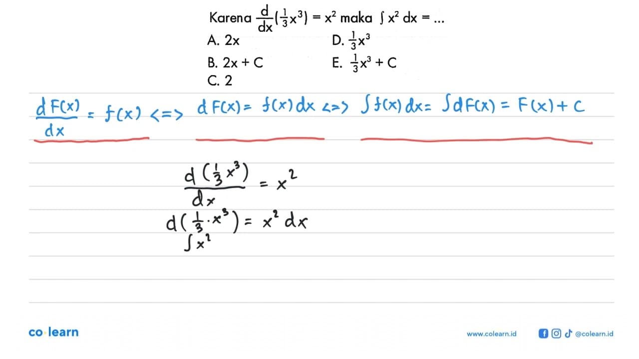 Karena d/dx (1/3 x^3)=x^2 maka integral x^2 dx=....