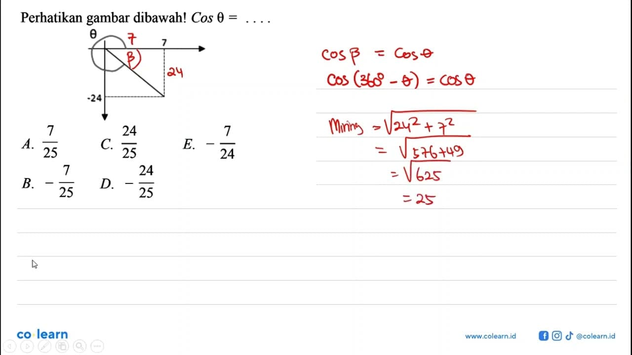 Perhatikan gambar dibawah! Cos theta=... theta 7 -24