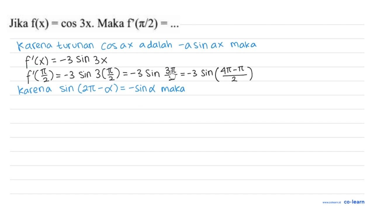 Jika f(x)=cos 3 x . Maka f'(pi / 2)=...