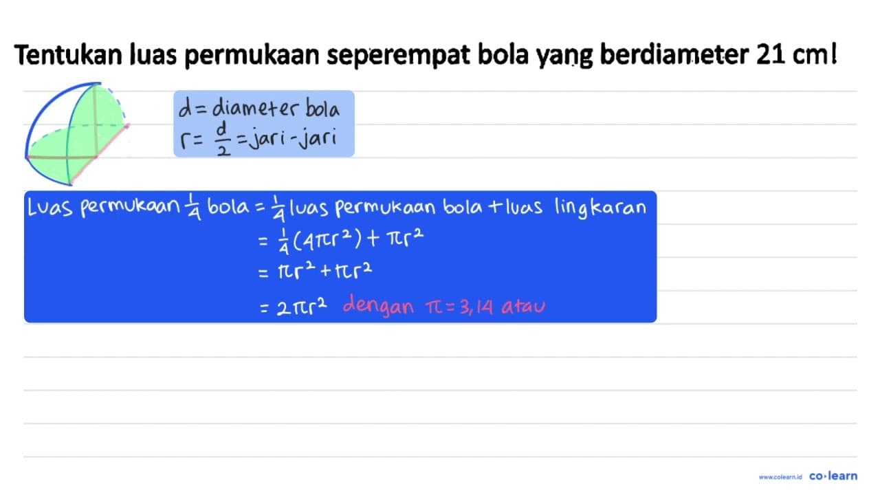 Tentukan luas permukaan seperempat bola yang berdiameter 21