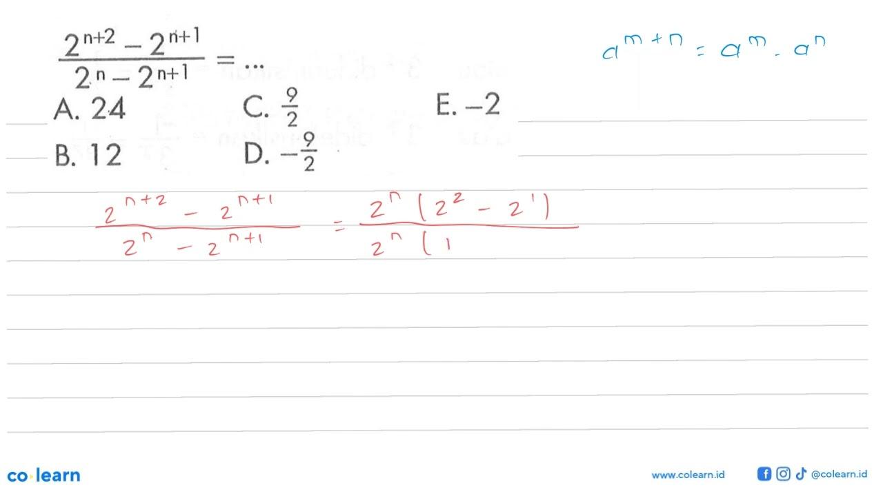 (2^(n + 2) - 2^(n + 1))/ (2^n - 2^(n + 1) = ....