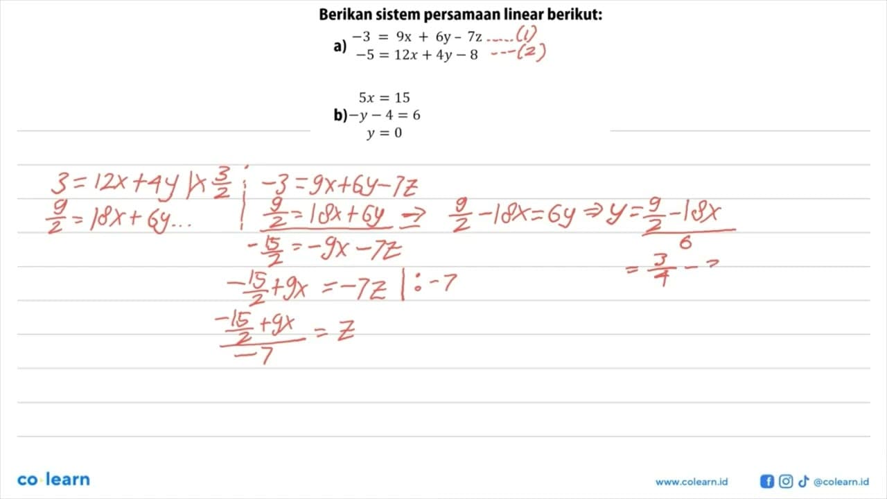 Berikan sistem persamaan linear berikut: a) -3=9x+6y-7z