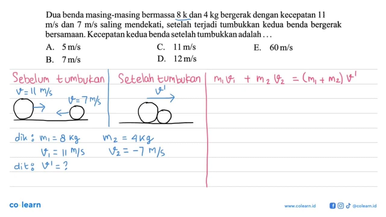 Dua benda masing-masing bermassa 8 k dan 4 kg bergerak