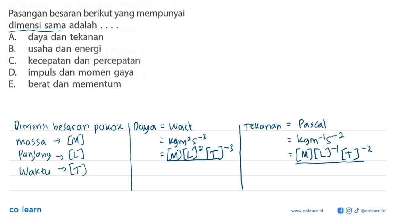 Pasangan besaran berikut yang mempunyai dimensi sama adalah