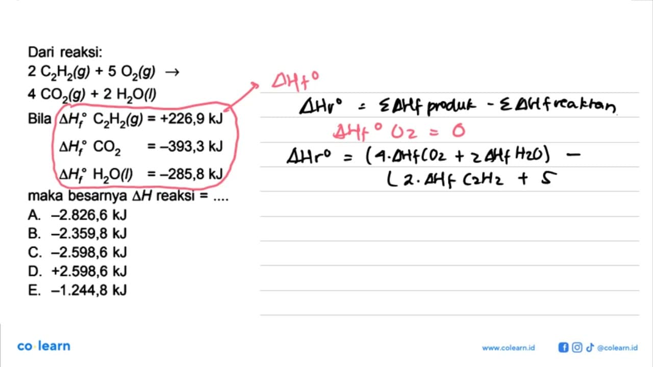 Dari reaksi: 2 C2H2(g) + 5 O2(g) -> 4 CO2(g) + 2 H2O(l)