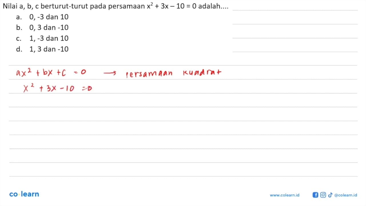 Nilai a, b, c berturut-turut pada persamaan x^2+3x-10=0