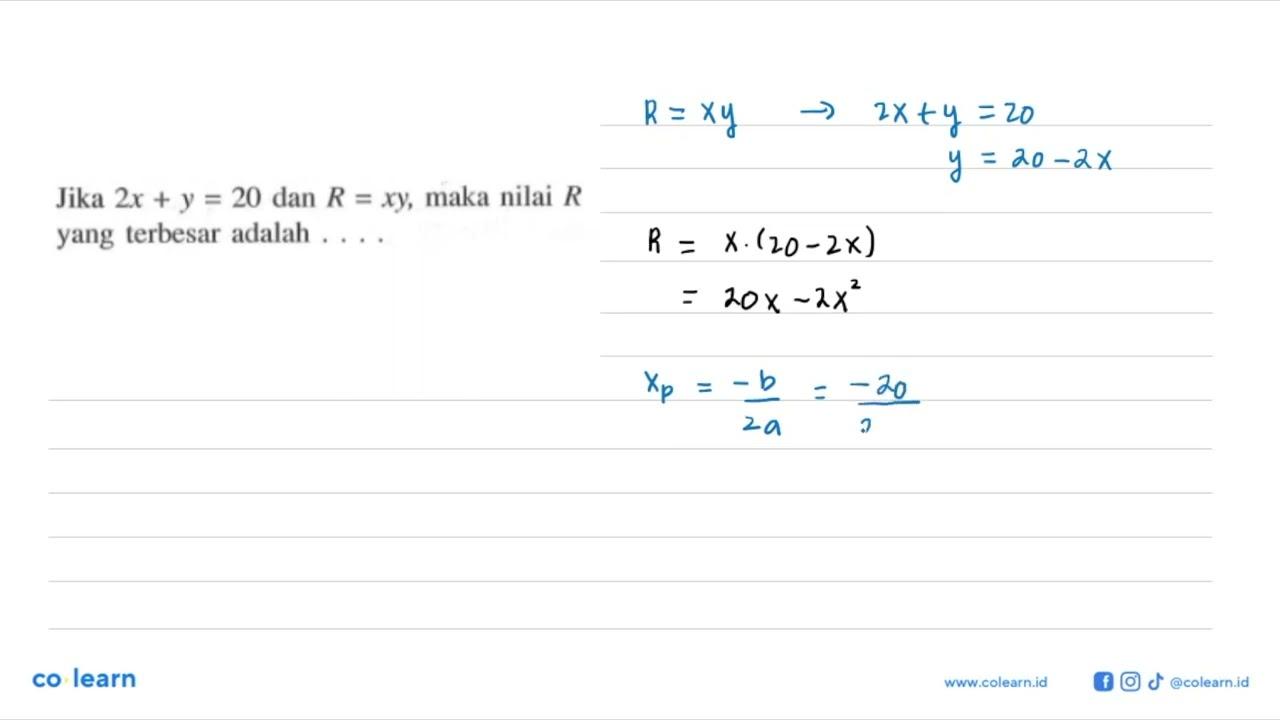 Jika 2x+y=20 dan R=xy, maka nilai R yang terbesar adalah