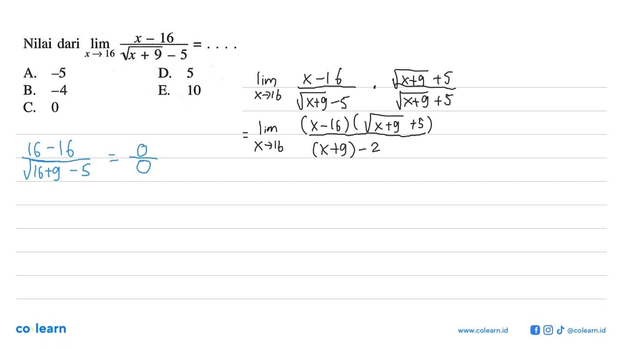 Nilai dari lim x -> 16 (x-16)/(akar(x+9)-5)=....