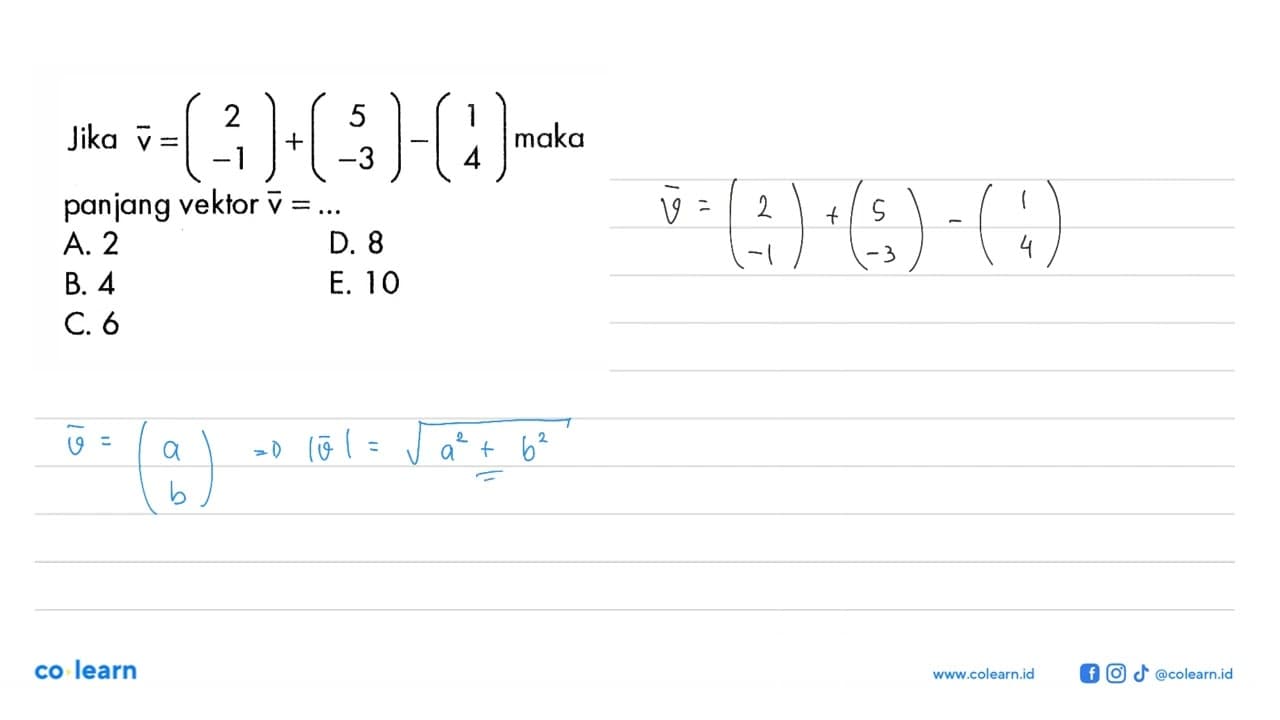 Jika vektor v=(2 -1)+(5 -3)-(1 4) maka panjang vektor v=