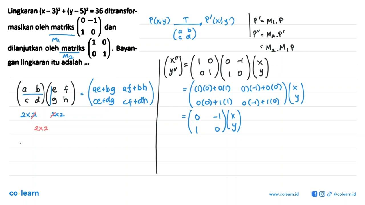 Lingkaran (x-3)^2 + (y-5)^2 = 36 ditransformasikan oleh