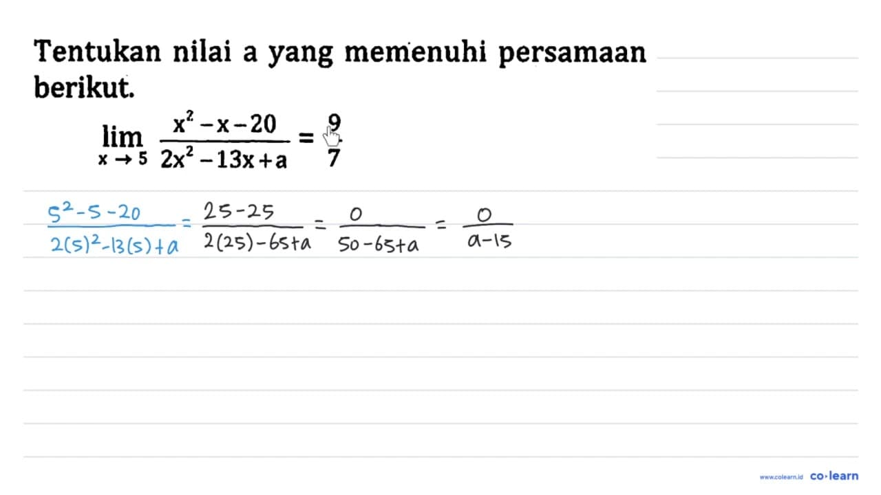 Tentukan nilai a yang memenuhi persamaan berikut. limit x