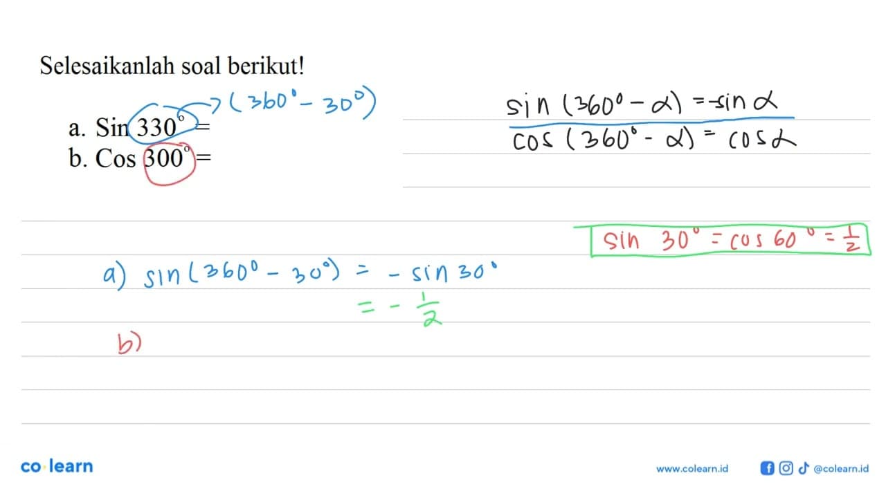 Sin 330=Sin(360-30)=-Sin 30=-1 / 2 Cos 300=Sin(360-60)=+Cos