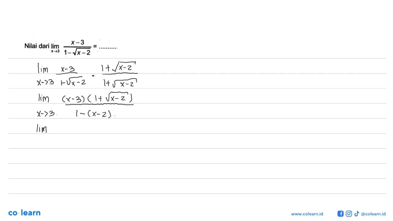 Nilai dari lim x -> 3 (x-3)/(1-akar(x-2))=