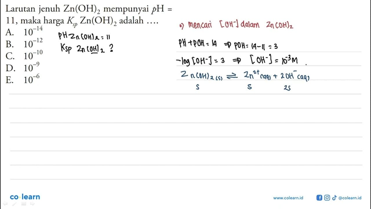 Larutan jenuh Zn(OH)2 mempunyai pH=11, maka harga Ksp