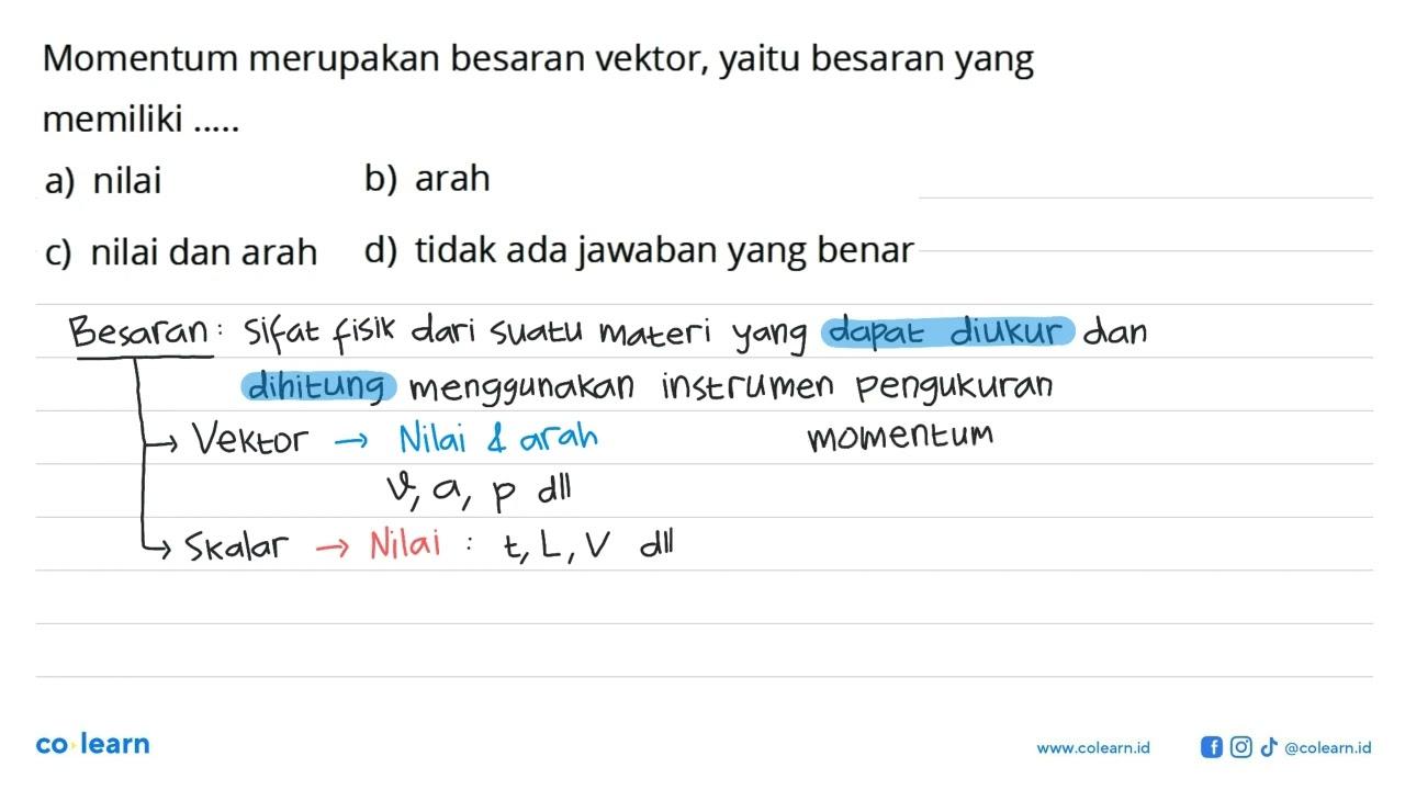 Momentum merupakan besaran vektor, yaitu besaran yang