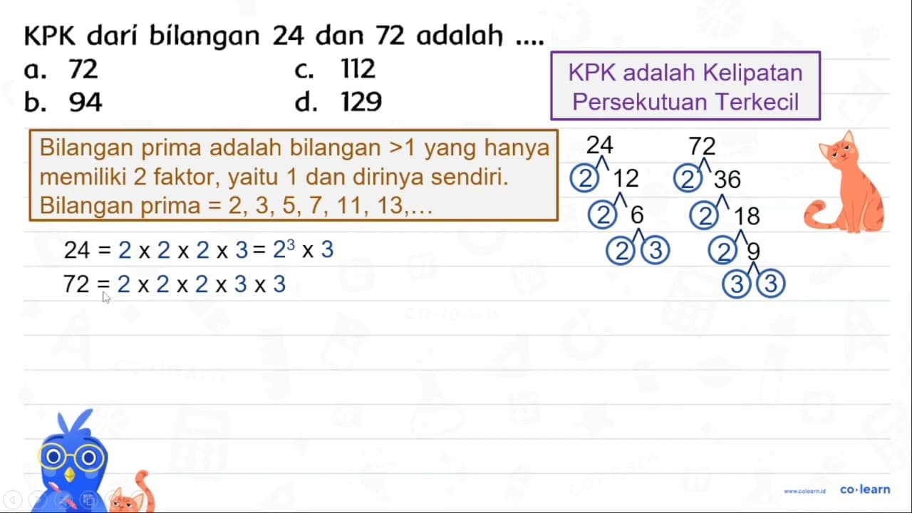 KPK darí bilangan 24 dan 72 adalah .... a. 72 c. 112 b. 94