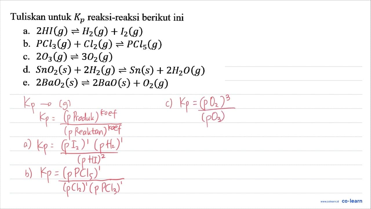 Tuliskan untuk K_(p) reaksi-reaksi berikut ini a. 2 HI (g)