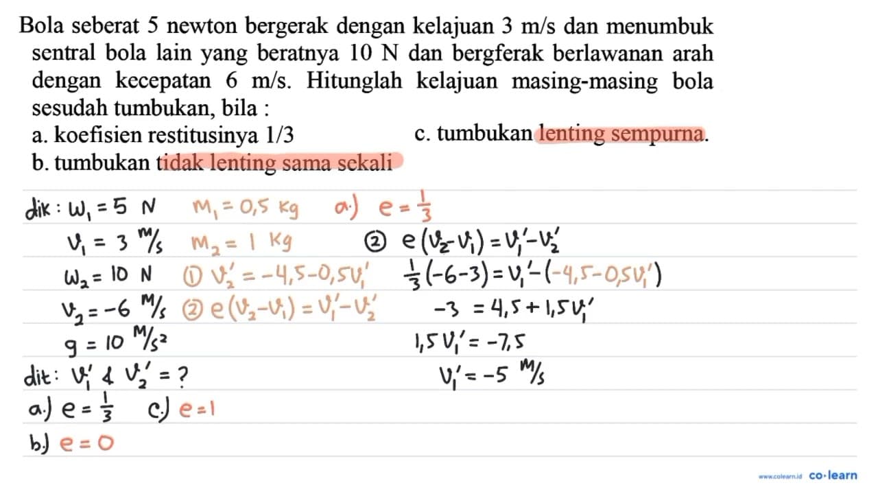 Bola seberat 5 newton bergerak dengan kelajuan 3 m / s dan