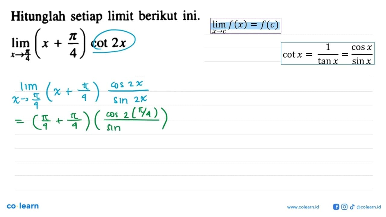 Hitunglah setiap limit berikut. limit x->pi/4 (x+pi/4)cot2x