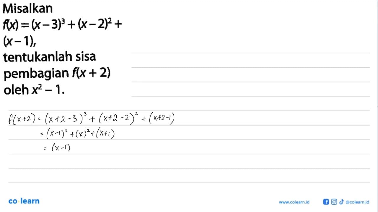 Misalkan f(x)=(x-3)^3+(x-2)^2+(x-1), tentukanlah sisa