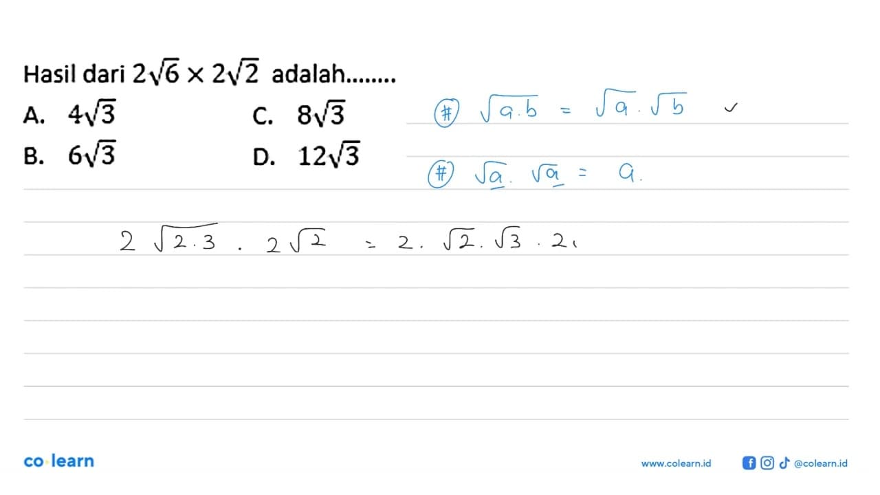 Hasil dari 2 akar(6) x 2 akar(2) adalah A. 4 akar(3) C. 8
