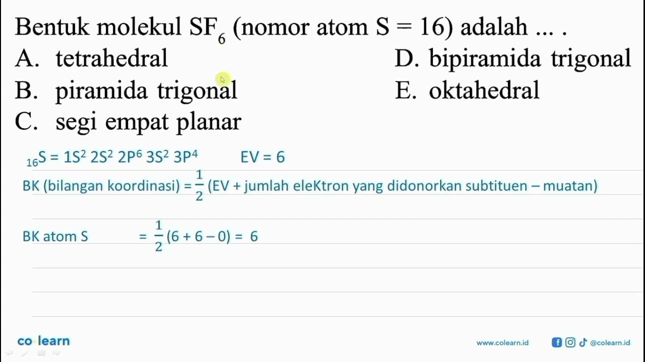 Bentuk molekul SF6 (nomor atom S = 16) adalah....