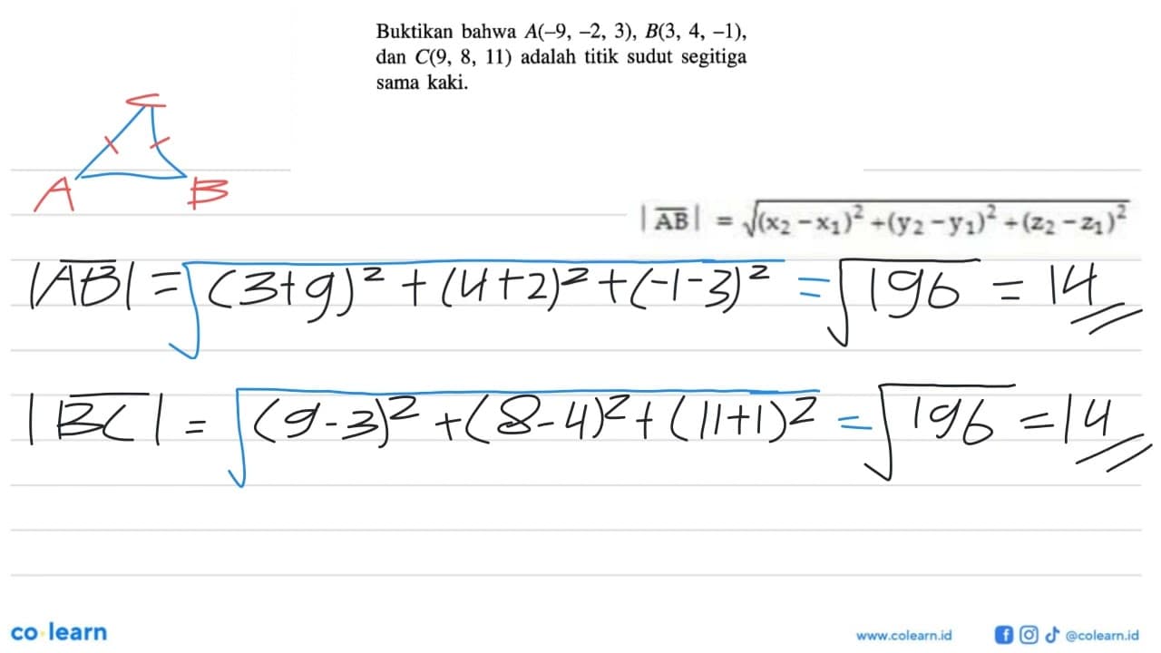 Buktikan bahwa A(-9,-2,3), B(3,4,-1) dan C(9,8,11) adalah