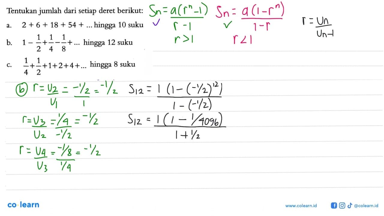 Tentukan jumlah dari setiap deret berikut: a. 2 + 6 + 18 +